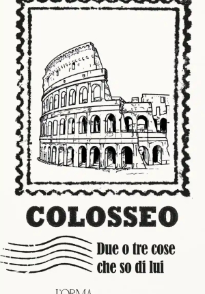 Colosseo. Due O Tre Cose Che So Di Lui fronte