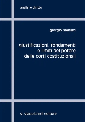 Giustificazioni, Fondamenti E Limiti Corti Costituzionali fronte