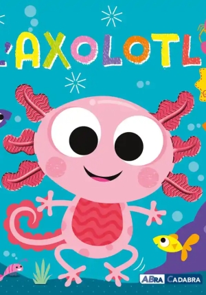 Axolotl. Il Tuo Libro Grattino fronte