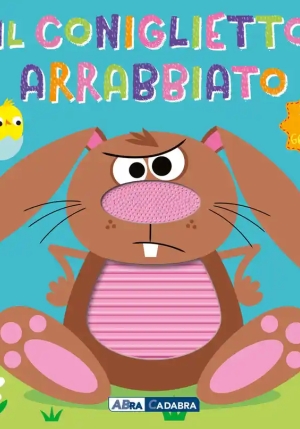 Il Coniglietto Arrabbiato. Il Tuo Libro Grattino fronte