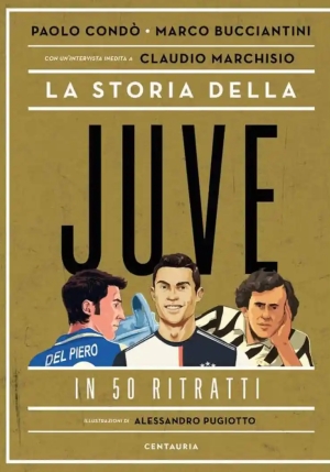 La Storia Della Juve In 50 Ritratti N.e. fronte