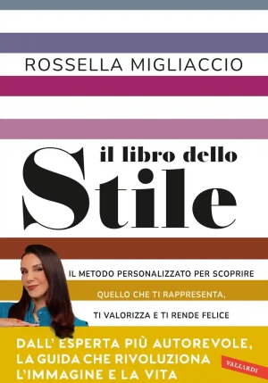 Libro Dello Stile. Il Metodo Personalizzato Per Scoprire Quello Che Ti Rappresenta, Ti Valorizza E T fronte