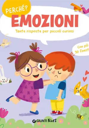 Emozioni. Tante Risposte Per Piccoli Curiosi. Ediz. Illustrata fronte