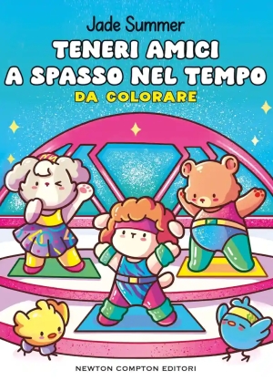 Teneri Amici A Spasso Nel Tempo. Da Colorare. Ediz. Illustrata fronte