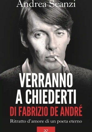 Verranno A Chiederti Di Fabrizio De Andr?. Ritratto D'amore Di Un Poeta Eterno fronte