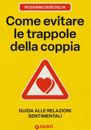 Come Evitare Le Trappole Della Coppia. Guida Alle Relazioni Sentimentali fronte