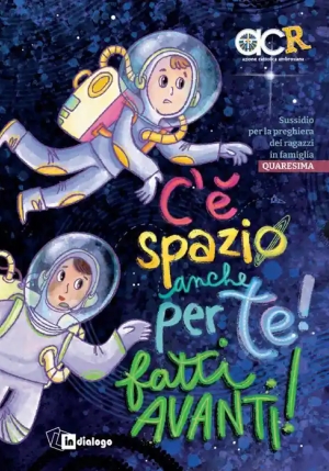 C'? Spazio Anche Per Te! Fatti Avanti! Sussidio Per La Preghiera Dei Ragazzi In Famiglia. fronte