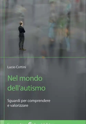 Nel Mondo Dell'autismo. Sguardi Per Comprendere E Valorizzare fronte