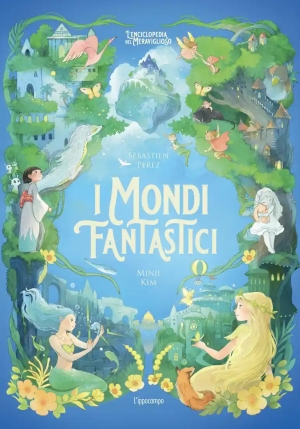 Mondi Fantastici. L'enciclopedia Del Meraviglioso. Ediz. Illustrata (i) fronte
