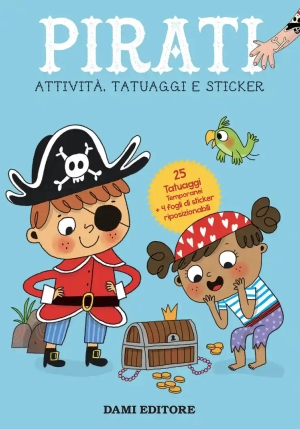Pirati. Attivit?, Tatuaggi E Sticker. Ediz. A Colori. Con Tatuaggi Temporanei fronte