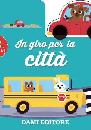 In Giro Per La Citt?. Ediz. A Colori. Con Macchinina In Legno fronte