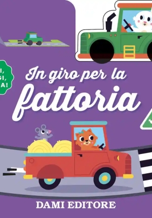 In Giro Per La Fattoria. Ediz. A Colori. Con Macchinina In Legno fronte