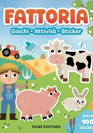 Fattoria. Giochi, Attivit?, Sticker. Ediz. A Colori fronte