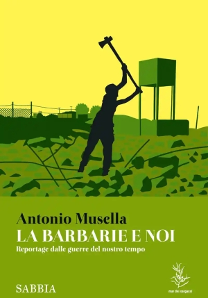 Barbarie E Noi. Reportage Dalle Guerre Del Nostro Tempo fronte