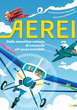 Aerei. Dalla Macchina Volante Di Leonardo All'aereo Invisibile. Ediz. A Colori fronte