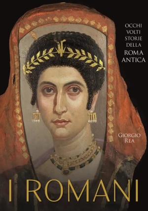 I Romani. Occhi, Volti, Storie Della Roma Antica fronte