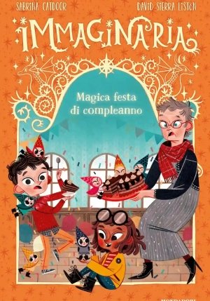 Magica Festa Di Compleanno. Immaginaria. Ediz. A Colori fronte
