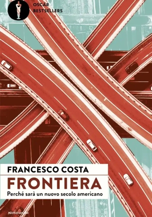 Frontiera. Perch? Sar? Un Nuovo Secolo Americano fronte
