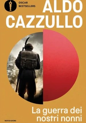 Guerra Dei Nostri Nonni. 1915-1918: Storie Di Uomini, Donne, Famiglie (la) fronte
