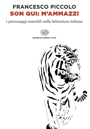 Son Qui: M'ammazzi. I Personaggi Maschili Nella Letteratura Italiana fronte