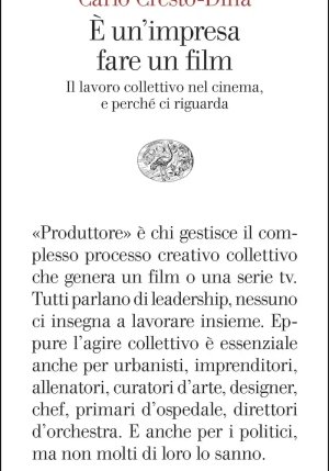 ? Un'impresa Fare Un Film. Il Lavoro Collettivo Nel Cinema, E Perch? Ci Riguarda fronte