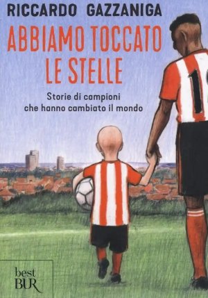 Abbiamo Toccato Le Stelle. Storie Di Campioni Che Hanno Cambiato Il Mondo fronte