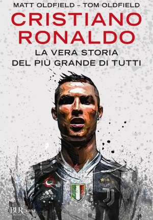 Cristiano Ronaldo. La Vera Storia Del Pi? Grande Di Tutti fronte