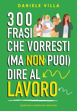 300 Frasi Che Vorresti (ma Non Puoi) Dire Al Lavoro fronte