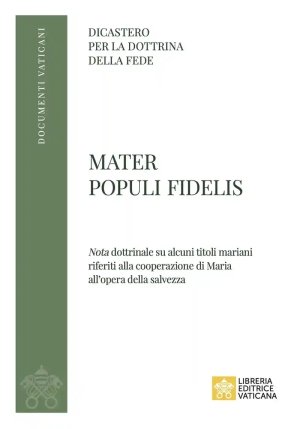 Mater Populi Fidelis. ?nota? Dottrinale Su Alcuni Titoli Mariani Riferiti Alla Cooperazione Di Maria fronte