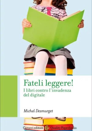 Fateli Leggere! I Libri Contro L'invadenza Del Digitale fronte