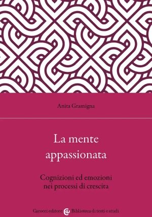 Mente Appassionata. Cognizioni Ed Emozioni Nei Processi Di Crescita (la) fronte