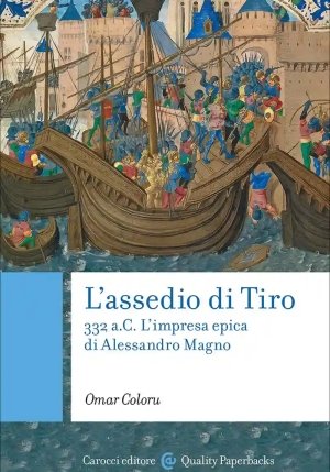 Assedio Di Tiro. 332 A.c. L'impresa Epica Di Alessandro Magno (l') fronte