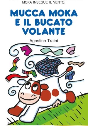 Mucca Moka E Il Bucato Volante. Ediz. Illustrata fronte
