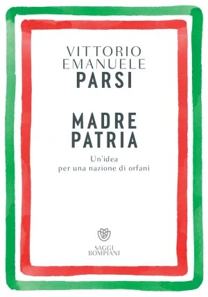 Madre Patria. Un'idea Per Una Nazione Di Orfani fronte