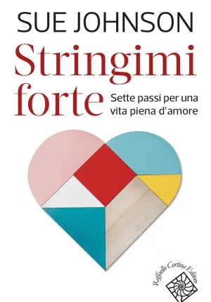Stringimi Forte. Sette Passi Per Una Vita Piena D'amore fronte