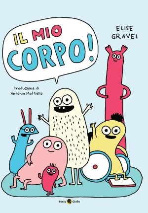 ? Il Mio Corpo! Ediz. Illustrata fronte