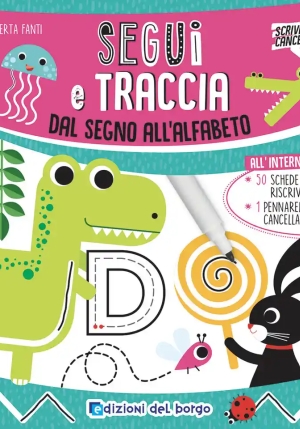 Segui E Traccia. Dal Segno All'alfabeto. Ediz. A Colori. Con 50 Schede Riscrivibili. Con Pennarello fronte