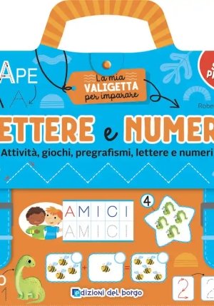 Lettere E Numeri. Attivit?, Giochi, Pregrafismi, Lettere E Numeri. La Mia Valigetta Per Imparare. Ediz. A Colori fronte