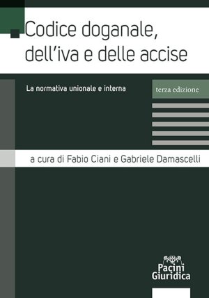 Codice Doganale - Dell'iva E Delle Accise 3ed fronte