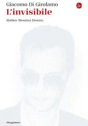 Invisibile. Matteo Messina Denaro. Nuova Ediz. (l') fronte