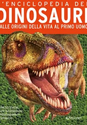 Enciclopedia Dei Dinosauri. Dalle Origini Della Vita Al Primo Uomo. Primo Sapere (l') fronte