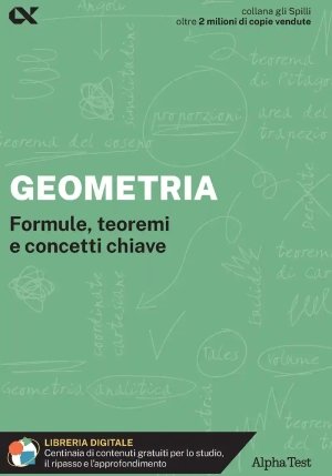 Geometria. Formule, Teoremi E Concetti Chiave. Con Estensioni Online fronte