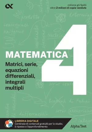 Matematica. Con Estensioni Online. Vol. 4: Matrici, Serie, Equazioni Differenziali, Integrali Multip fronte