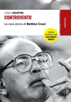Controvento. La Vera Storia Di Bettino Craxi fronte