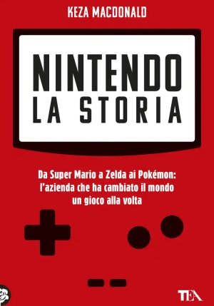 Nintendo. La Storia. Da Super Mario A Zelda Ai Pok?mon: L'azienda Che Ha Cambiato Il Mondo Un Gioco fronte