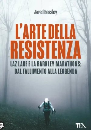Arte Della Resistenza. Laz Lake E La Barkley Marathons: Dal Fallimento Alla Leggenda (l') fronte