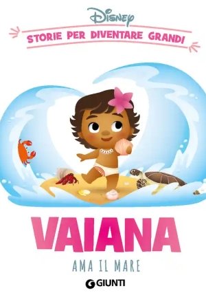 Vaiana Ama Il Mare. Storie Per Diventare Grandi fronte