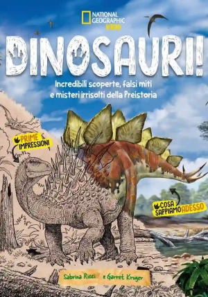 Dinosauri! Incredibili Scoperte, Falsi Miti E Misteri Irrisolti Della Preistoria fronte