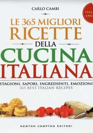 365 Migliori Ricette Della Cucina Italiana. Stagioni, Sapori, Ingredienti, Emozioni. Ediz. Italiana fronte