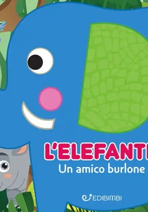 Elefante: Un Amico Burlone. Gli Spruzzini. Ediz. Illustrata (l') fronte